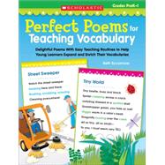 Perfect Poems for Teaching Vocabulary Delightful Poems With Easy Teaching Routines to Help Young Learners Expand and Enrich Their Vocabularies
