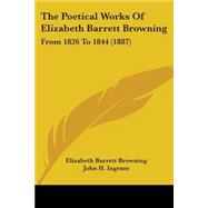 Poetical Works of Elizabeth Barrett Browning : From 1826 To 1844 (1887)