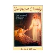 Glimpses of Eternity: New Near Death Experiences