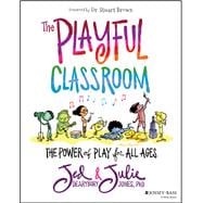 The Playful Classroom The Power of Play for All Ages
