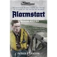 Alarmstart: The German Fighter Pilot's Experience in the Second World War Northwestern Europe – From the Battle of Britain to the Battle of Germany