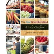 The New Granville Island Market Cookbook