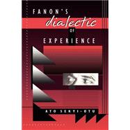 Fanon's Dialectic of Experience,9780674294400