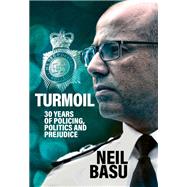 Turmoil 30 Years of Policing, Politics and Prejudice