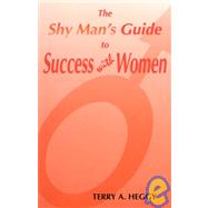 The Shy Man's Guide to Success With Women