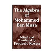 The Algebra of Mohammed Ben Musa