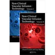 Non-Clinical Vascular Infusion Technology, Two Volume Set: Science and Techniques
