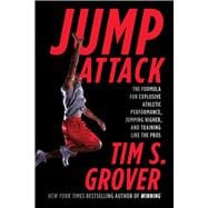 Jump Attack The Formula for Explosive Athletic Performance, Jumping Higher, and Training Like the Pros