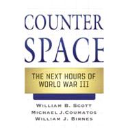 Counterspace : The Next Hours of World War III
