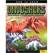 How to Draw Dinosaurs and Other Prehistoric Animals: And Other Prehistoric Animals