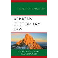 African Customary Law Assessing Its Status and Effects Today