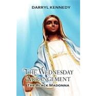 The Wednesday Arrangement, the Black Madonna