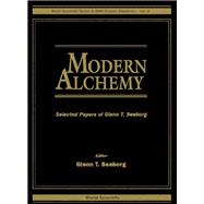 Modern Alchemy: Selected Papers of Glenn T. Seaborg