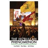 The  Hizbullah  Phenomenon Politics and Communication