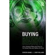 Buying National Security: How America Plans and Pays for Its Global Role and Safety at Home
