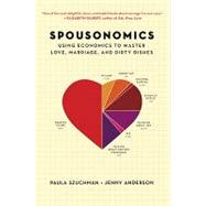 Spousonomics: Using Economics to Master Love, Marriage, and Dirty Dishes