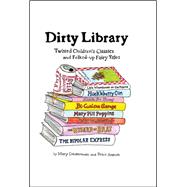 Dirty Library Twisted Children's Classics and Folked-Up Fairy Tales