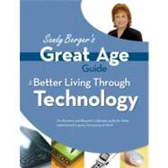 Sandy Berger's Great Age Guide to Better Living Through Technology