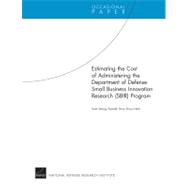 Estimating the Cost of Administering the Department of Defense Small Business Innovation Research (Sibr) Program