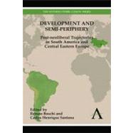 Development and Semi-periphery : Post-neoliberal Trajectories in South America and Central Eastern Europe