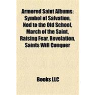 Armored Saint Albums : Symbol of Salvation, Nod to the Old School, March of the Saint, Raising Fear, Revelation, Saints Will Conquer