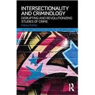 Intersectionality and Criminology: Disrupting and revolutionizing studies of crime