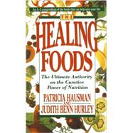 The Healing Foods The Ultimate Authority on the Creative Power of Nutrition