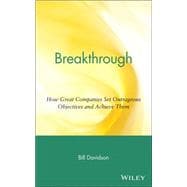 Breakthrough How Great Companies Set Outrageous Objectives and Achieve Them