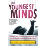 The Youngest Minds Parenting and Genetic Inheritance in the Development of Intellect and Emotion