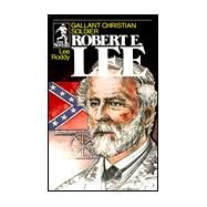 Gallant Christian Soldier Robert E Lee