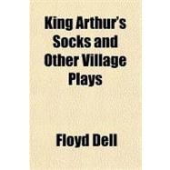 King Arthur's Socks and Other Village Plays