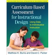 Curriculum-Based Assessment for Instructional Design Using Data to Individualize Instruction