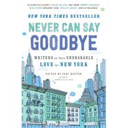 Never Can Say Goodbye Writers on Their Unshakable Love for New York