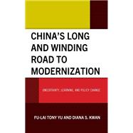 China’s Long and Winding Road to Modernization Uncertainty, Learning, and Policy Change