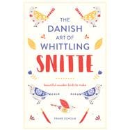 Snitte: The Danish Art of Whittling Make beautiful wooden birds