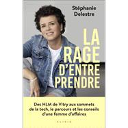 La rage d'entreprendre : Des HLM de Vitry aux sommets de la tech, le parcours et les conseils d'u...