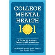 College Mental Health 101 A Guide for Students, Parents, and Professionals