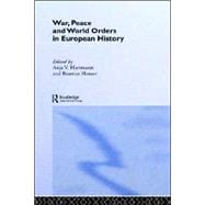 War, Peace and World Orders in European History