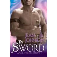 The Sword A Novel of the Sons of Destiny