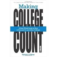 Making College Count : A Real World Look at How to Succeed in and after College