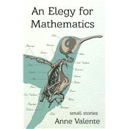 An Elegy for Mathematics