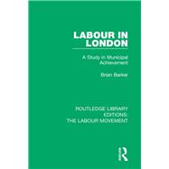 Labour in London: A Study in Municipal Achievement
