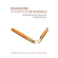 Managing Violence in Schools : A Whole-School Approach to Best Practice