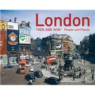 London Then and Now® People and Places