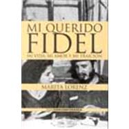 Mi Querido Fidel: Mi Vida, Mi Amor Y Mi Traicion
