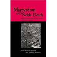 Martyrdom and Noble Death : Selected Texts from Graeco-Roman, Jewish, and Christian Antiquity