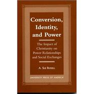 Conversion, Identity, and Power The Impact of Christianity on Power Relationships and Social Exchanges