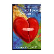 Healing from Divorce : Choices That Make a Difference When