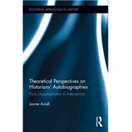 Theoretical Perspectives on HistoriansÆ Autobiographies: From Documentation to Intervention
