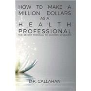 How to Make a Million Dollars As a Health Professional
